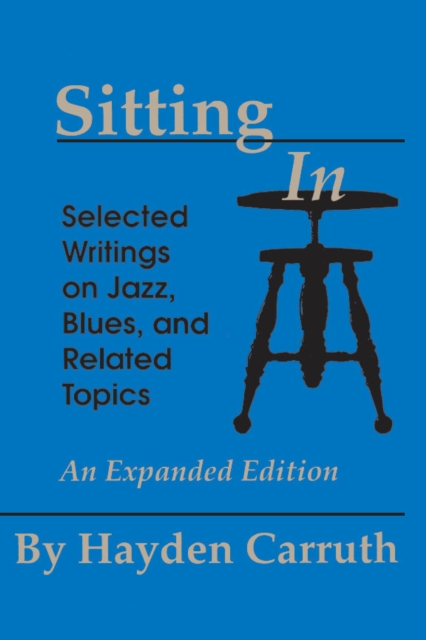 Sitting In : Selected Writings on Jazz, Blues, and Related Topics, PDF eBook