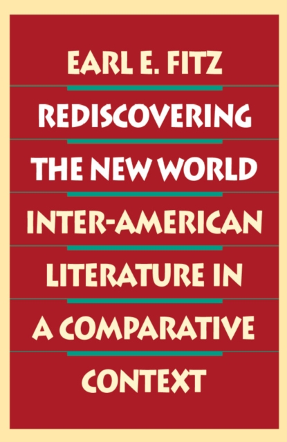Rediscovering The New World : Inter-American Literature in a Comparative Context, PDF eBook