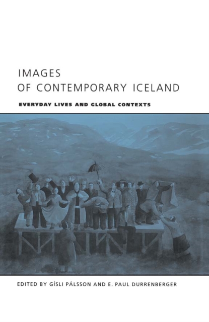 Images of Contemporary Iceland : Everyday Lives and Global Contexts, PDF eBook
