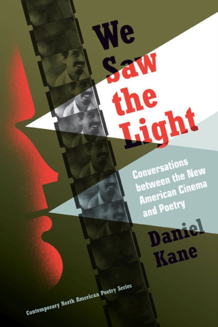 We Saw the Light : Conversations Between the New American Cinema and Poetry, Hardback Book