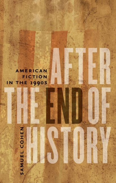 After the End of History : American Fiction in the 1990s, EPUB eBook