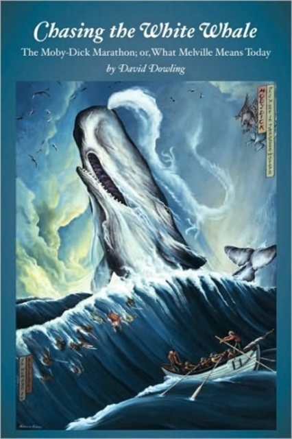 Chasing the White Whale : The Moby-Dick Marathon; or, What Melville Means Today, Paperback / softback Book