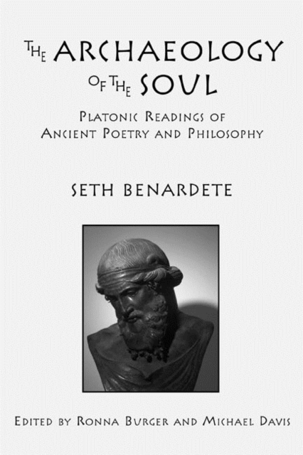 The Archaeology of the Soul - Platonic Readings in Ancient Poetry and Philosophy, Hardback Book
