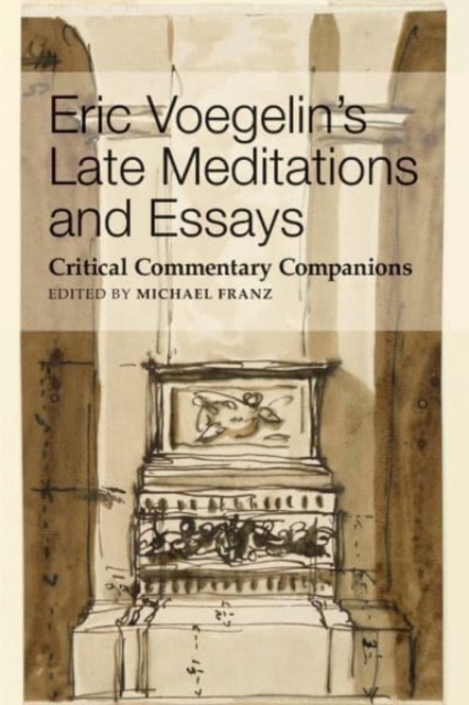 Eric Voegelin`s Late Meditations and Essays – Critical Commentary Companions, Paperback / softback Book