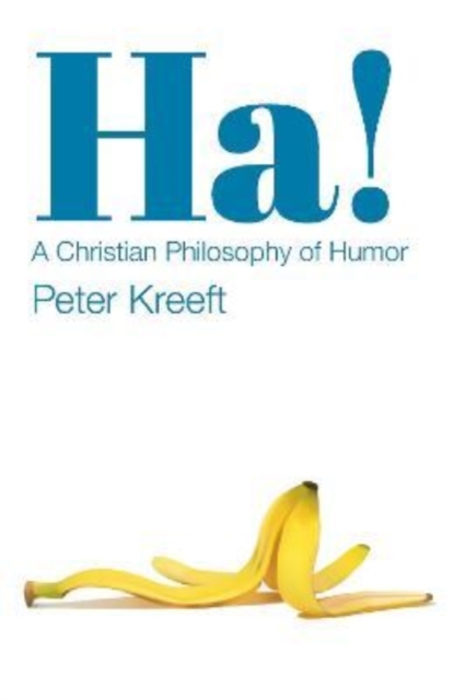 Ha! - A Christian Philosophy of Humor, Paperback / softback Book