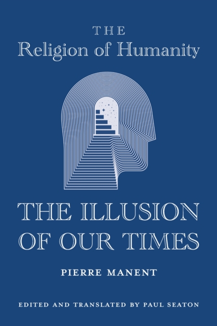 The Religion of Humanity – The Illusion of Our Times, Hardback Book