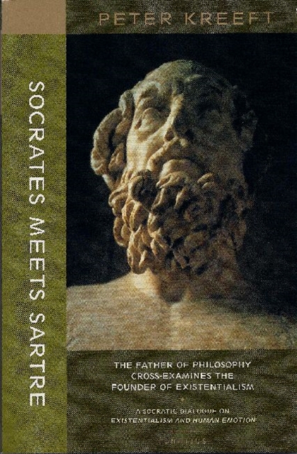 Socrates Meets Sartre - The Father of Philosophy Cross-examines the Founder of Existentialism, Paperback / softback Book