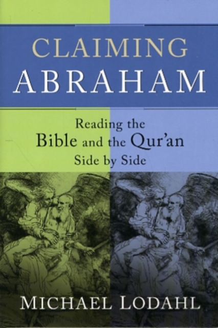 Claiming Abraham – Reading the Bible and the Qur`an Side by Side, Paperback / softback Book
