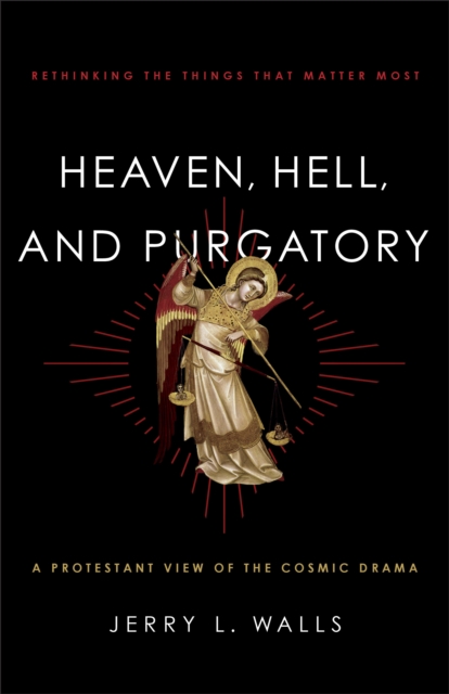 Heaven, Hell, and Purgatory - Rethinking the Things That Matter Most, Paperback / softback Book