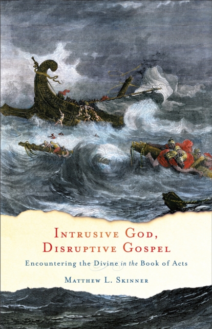 Intrusive God, Disruptive Gospel - Encountering the Divine in the Book of Acts, Paperback / softback Book