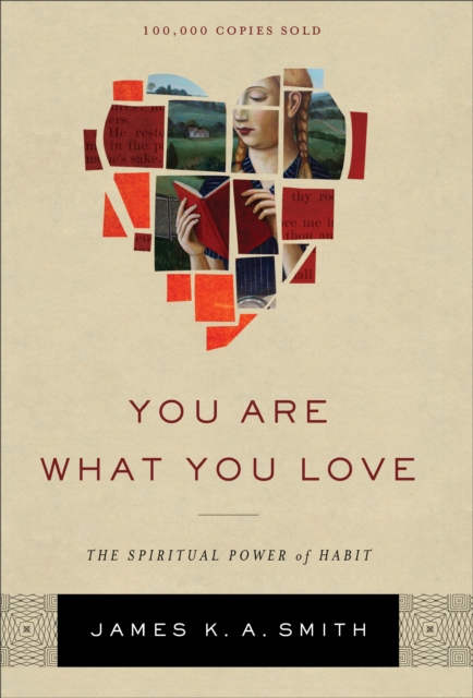 You Are What You Love – The Spiritual Power of Habit, Hardback Book