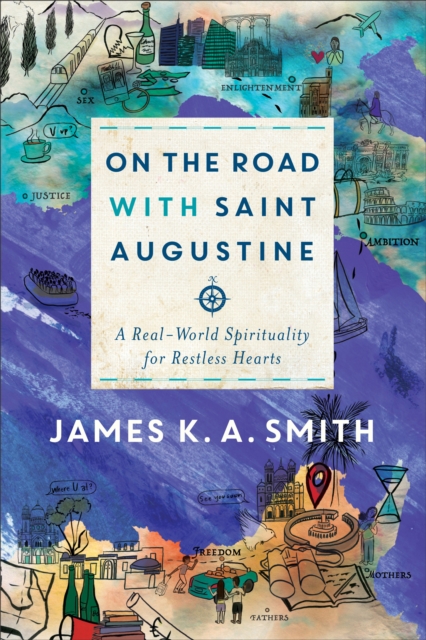 On the Road with Saint Augustine - A Real-World Spirituality for Restless Hearts, Hardback Book