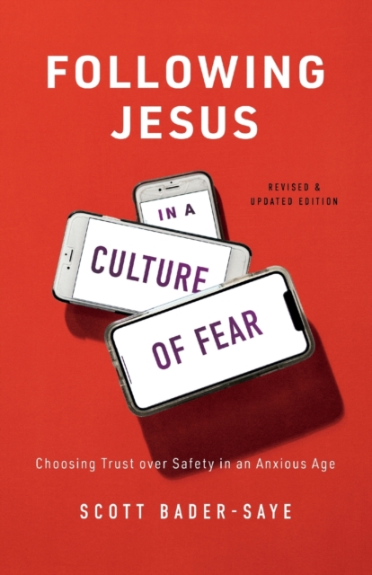 Following Jesus in a Culture of Fear – Choosing Trust over Safety in an Anxious Age, Paperback / softback Book