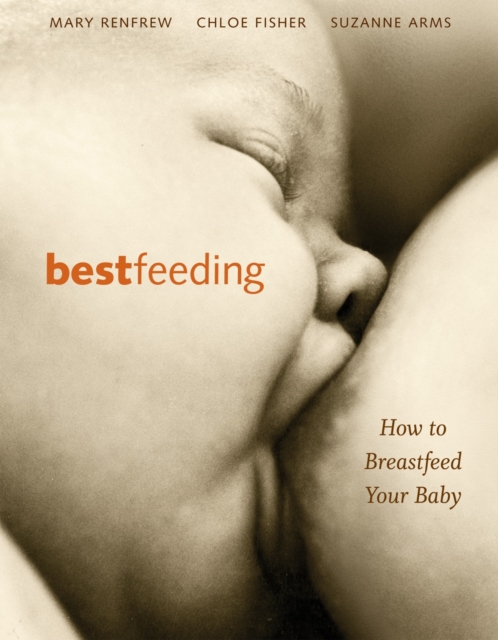 Bestfeeding : How to Breastfeed Your Baby, Paperback / softback Book