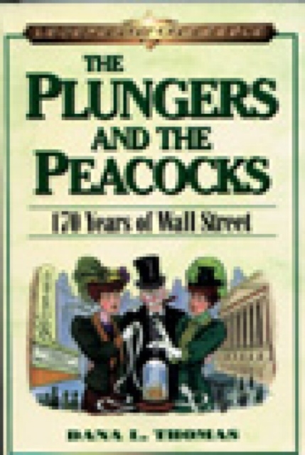 The Plungers and the Peacocks : 170 Years on Wall Street, Paperback Book