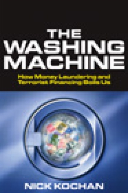 The Washing Machine : How Money Laundering and Terrorist Financing Soils Us, Hardback Book