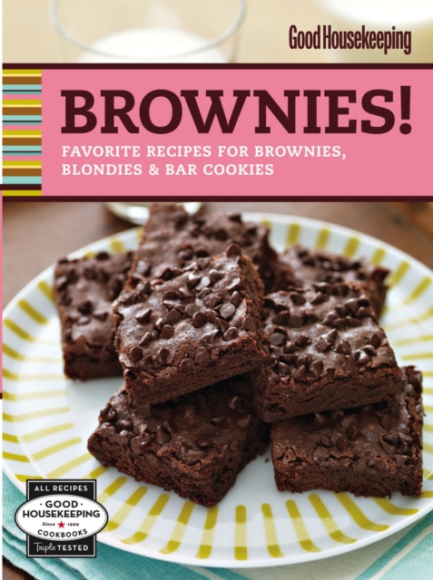 Good Housekeeping Brownies! : Favorite Recipes for Brownies, Blondies & Bar Cookies, EPUB eBook