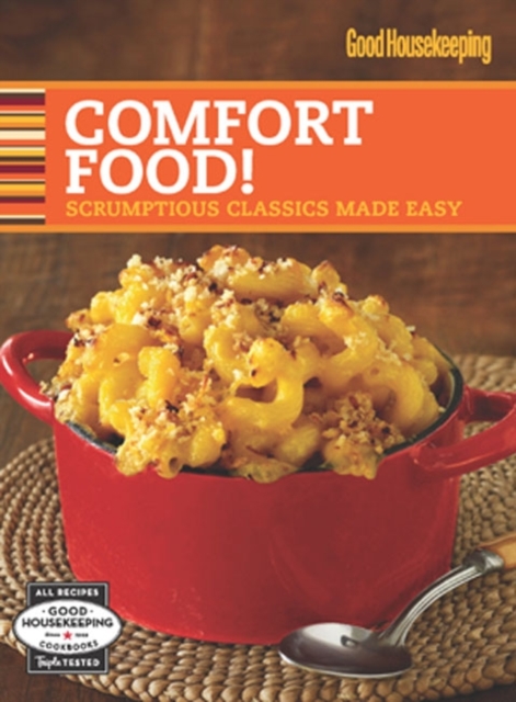 Good Housekeeping Comfort Food! : Scrumptious Classics Made Easy, Spiral bound Book