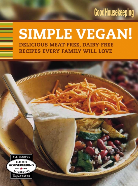 Good Housekeeping Simple Vegan! : Delicious Meat-Free, Dairy-Free Recipes Every Family Will Love, EPUB eBook
