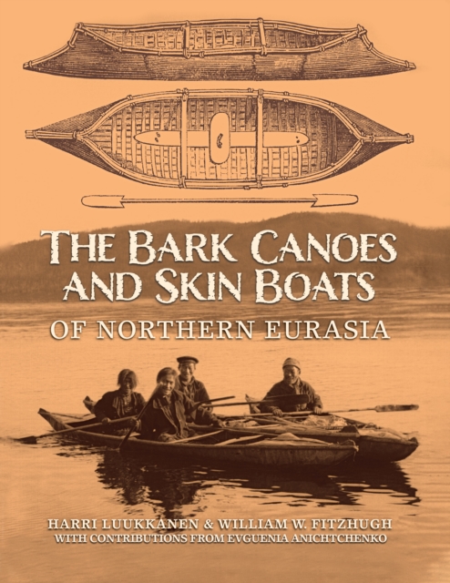 Bark Canoes and Skin Boats of Northern Eurasia, EPUB eBook