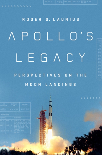 Apollo'S Legacy : Perspectives on the Moon Landings, Hardback Book