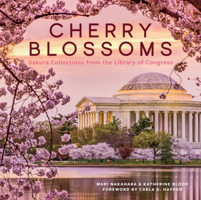 Cherry Blossoms : Sakura Collections from the Library of Congress, Hardback Book