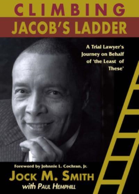 Climbing Jacob's Ladder : A Trial Lawyer's Journey on Behalf of 'the Least of These', Hardback Book