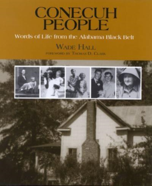 Conecuh People : Words of Life from the Alabama Black Belt, Paperback / softback Book