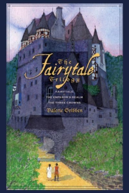The Fairytale Trilogy : Fairytale, The Emperor's Realm, and The Three Crowns, Hardback Book
