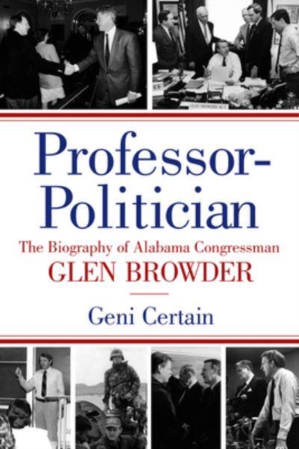 Professor-Politician : The Biography of Alabama Congressman Glen Browder, Paperback / softback Book