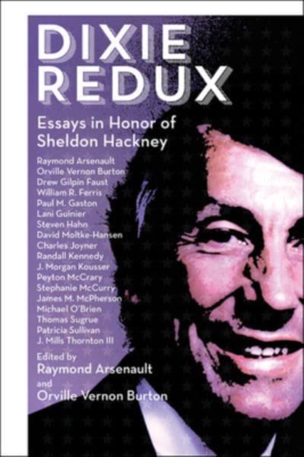 Dixie Redux : Essays in Honor of Sheldon Hackney, Hardback Book