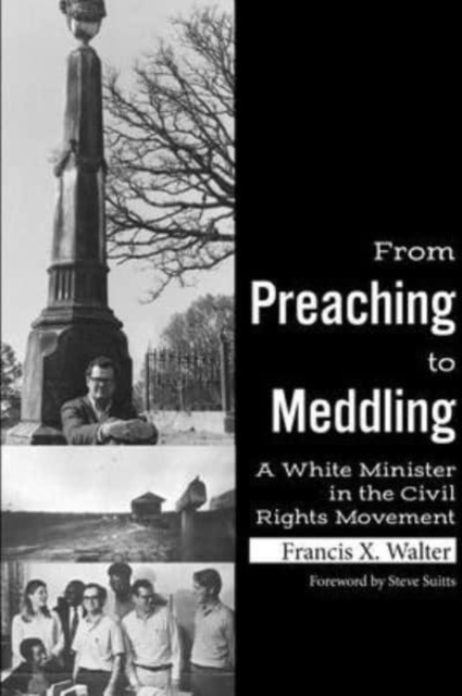 From Preaching to Meddling : A White Minister in the Civil Rights Movement, Hardback Book