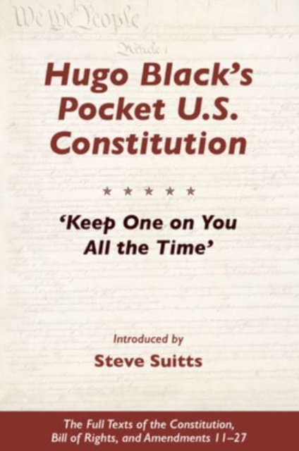 Hugo Black's Pocket U.S. Constitution : 'Keep One on You All the Time', Paperback / softback Book