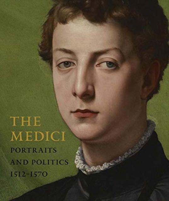 The Medici : Portraits and Politics, 1512-1570, Hardback Book