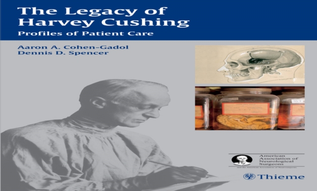 The Legacy of Harvey Cushing : Profiles of Patient Care, Hardback Book