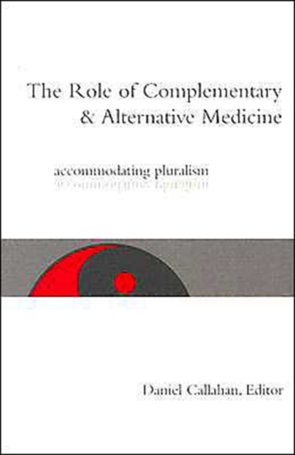 The Role of Complementary and Alternative Medicine : Accommodating Pluralism, Paperback / softback Book