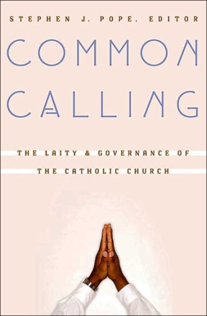 Common Calling : The Laity and Governance of the Catholic Church, Paperback / softback Book