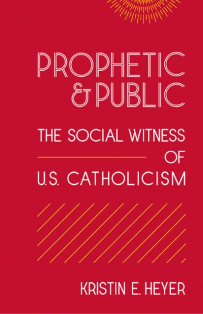 Prophetic and Public : The Social Witness of U.S. Catholicism, Paperback / softback Book