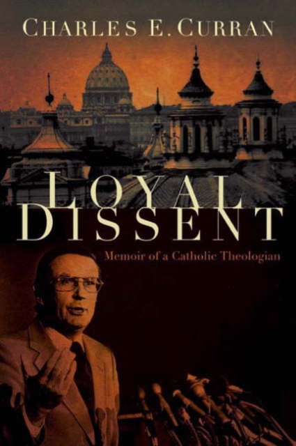Loyal Dissent : Memoir of a Catholic Theologian, Paperback / softback Book