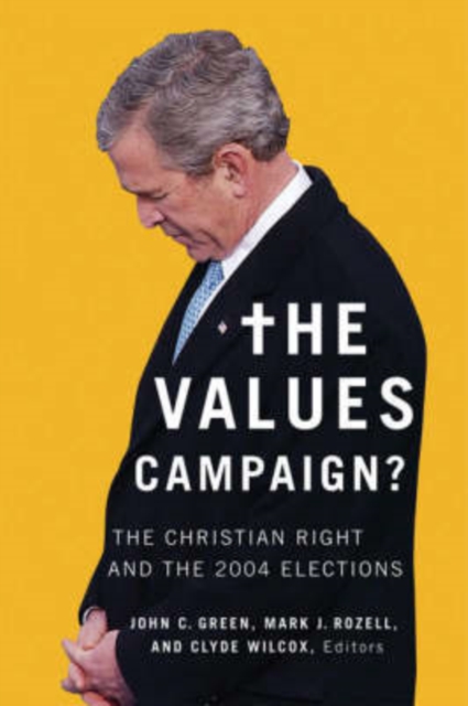 The Values Campaign? : The Christian Right and the 2004 Elections, Paperback / softback Book