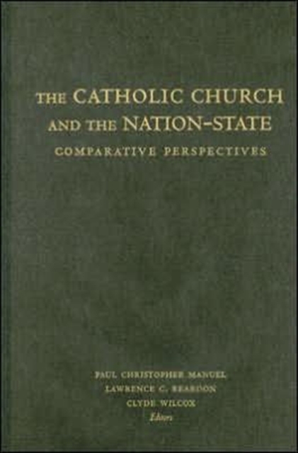 The Catholic Church and the Nation-State : Comparative Perspectives, Hardback Book