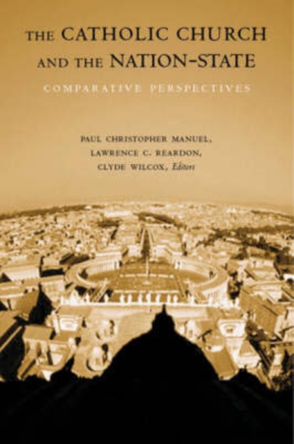 The Catholic Church and the Nation-State : Comparative Perspectives, Paperback / softback Book