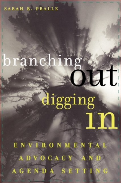 Branching Out, Digging In : Environmental Advocacy and Agenda Setting, Paperback / softback Book