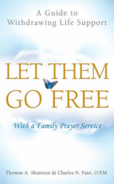 Let Them Go Free : A Guide to Withdrawing Life Support, Paperback / softback Book