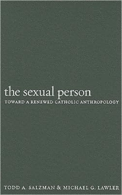 The Sexual Person : Toward a Renewed Catholic Anthropology, Hardback Book