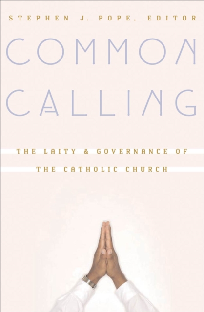 Common Calling : The Laity and Governance of the Catholic Church, PDF eBook