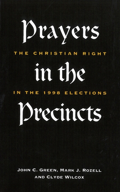 Prayers in the Precincts : The Christian Right in the 1998 Elections, PDF eBook