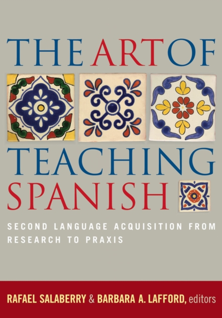The Art of Teaching Spanish : Second Language Acquisition from Research to Praxis, EPUB eBook