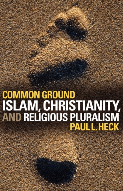 Common Ground : Islam, Christianity, and Religious Pluralism, Paperback / softback Book