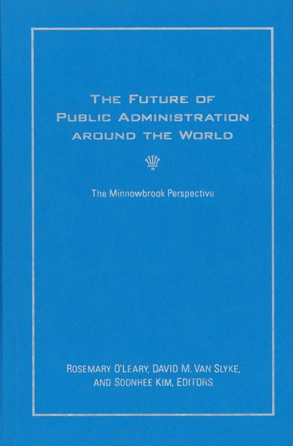 The Future of Public Administration around the World : The Minnowbrook Perspective, EPUB eBook